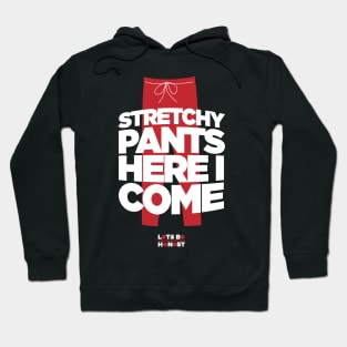 Stretchy Pants Here I Come! Hoodie